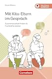 Mit Kita-Eltern im Gespräch: Zusammenarbeit fördern & Fachkräfte stärken (Kita-Wissen kompakt)