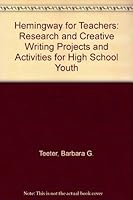 Hemingway for Teachers: Research and Creative Writing Projects and Activities for High School Youth 0944459501 Book Cover