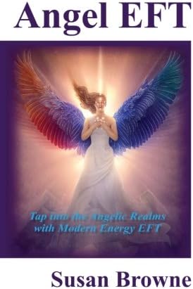 Angel EFT: Tap into the Angelic Realms with Modern Energy EFT