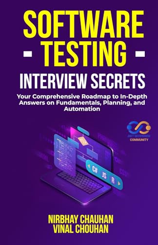 Software Testing Interview Secrets: Your Comprehensive Roadmap to In-Depth Answers on Fundamentals, Planning, and Automation