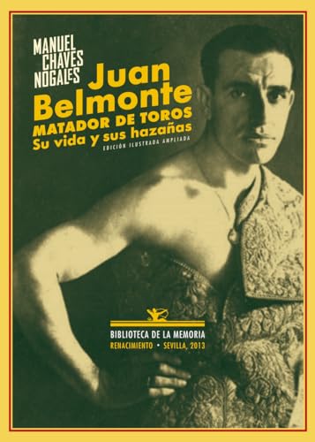 Juan belmonte, matador de toros: Su vida y sus hazañas