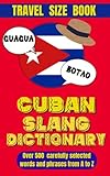 Cuban Slang Dictionary: Discover the Fun and Quirky Side of Cuban Spanish (Spanish Edition)
