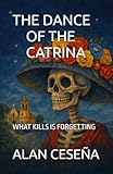 The Dance of the Catrina: What kills is forgetting