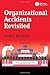 Organizational Accidents Revisited