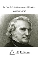 Le Duc de Saint-Simon et ses M�moires 1505455286 Book Cover