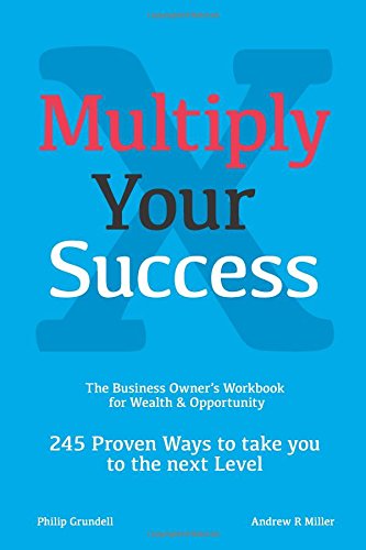 Multiply Your Success: 245 proven ways to take you to the next level
