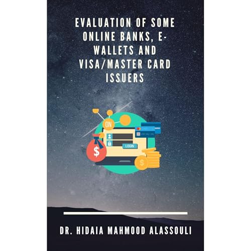 Evaluation of Some Online Banks, E-Wallets and Visa/Master Card Issuers by Dr. Hidaia Mahmood Alassouli episode artwork