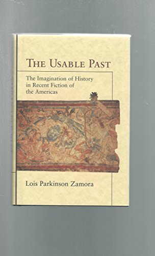 The Usable Past: The Imagination of History in Recent Fiction of the Americas