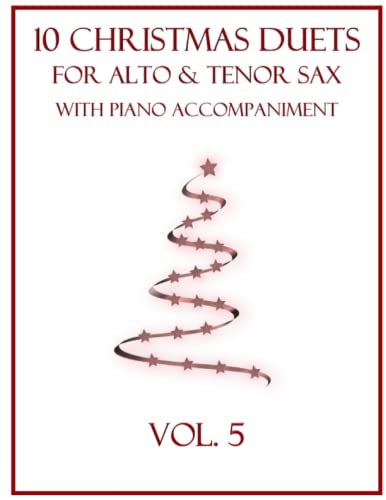 10 Christmas Duets for Alto and Tenor Sax with Piano Accompaniment: Vol. 5
