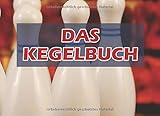 kegelbuchse  Das Kegelbuch: Kegelabende einfach Dokumentieren - 120 Seiten tabellarische Aufzeichnungsvorlagen