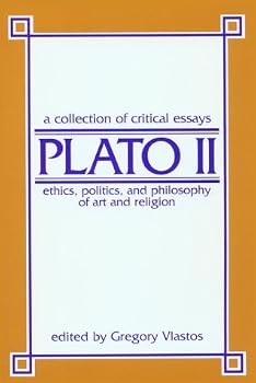 Plato 2: Ethics, Politics & Philosophy of Art & Religion: A Collection of Critical Essays