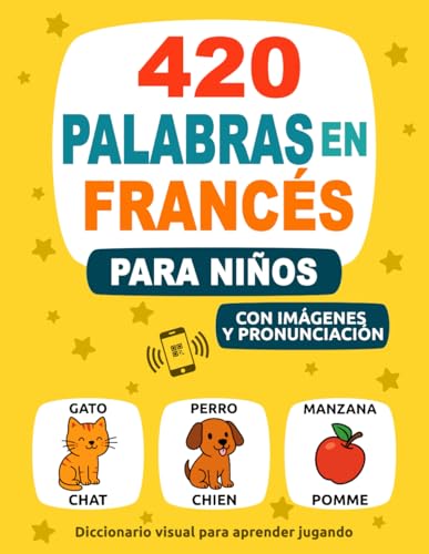 420 Palabras en Francés para Niños: Con Imágenes y Pronunciación - Diccionario visual para aprender jugando
