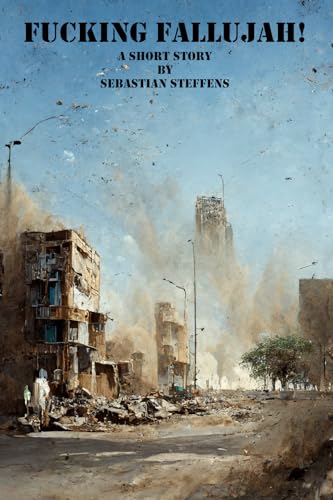 Fucking Fallujah!: A Short Story (English Edition)