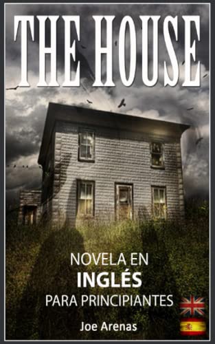 The House: Novela de Terror en Inglés para Principiantes con Textos Paralelos (Bilingüe: Inglés   Español)