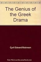 The genius of the Greek drama;: Three plays, being the Agamemnon of Aeschylus, the Antigone of Sophocles, & the Medea of Euripides, rendered and adapted ... (Play anthology reprint series) 0836982177 Book Cover