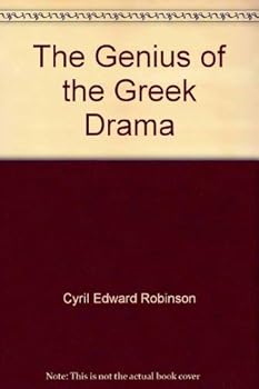 The genius of the Greek drama;: Three plays, being the Agamemnon of Aeschylus, the Antigone of Sophocles, & the Medea of Euripides, rendered and adapted ... (Play anthology reprint series)