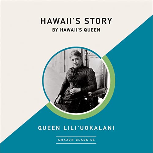 Hawaii's Story by Hawaii's Queen (AmazonClassics Edition) by Queen Lili'uokalani episode artwork