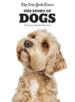 The New York Times The Story of Dogs 1547854421 Book Cover