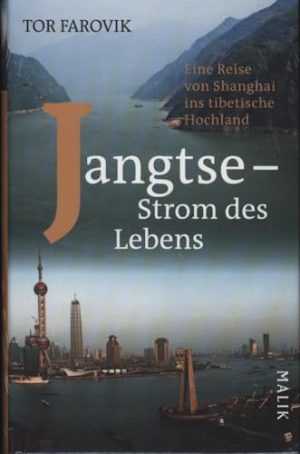 Jangtse – Strom des Lebens: Eine Reise von Shanghai ins tibetische Hochland: Eine Reise von Shanghai ins tibetische Hochland. Ausgezeichnet mit dem norwegischen Brage-Preis