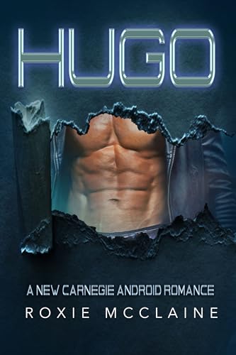 Hugo: A New Carnegie Android Romance (New Carnegie Androids Book 8)