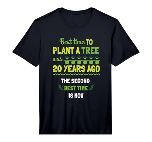 Best Time to Plant A Tree was 20 Years Ago Gift Performance T-Shirt