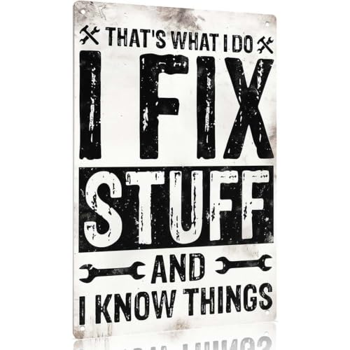 8x12 Aluminum Metal Sign, Inch That's What I Do Fix Stuff And Know Things Retro Wall Decor, Rustic Mechanic Repair Themed Plaque for Garage, Wor