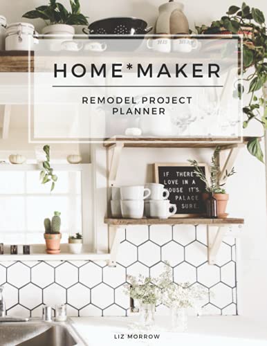 Home*maker Remodel Project Planner: Log book, Sketchpad, Checklist, and Project