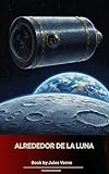 Alrededor de la Luna (Spanish Edition)
