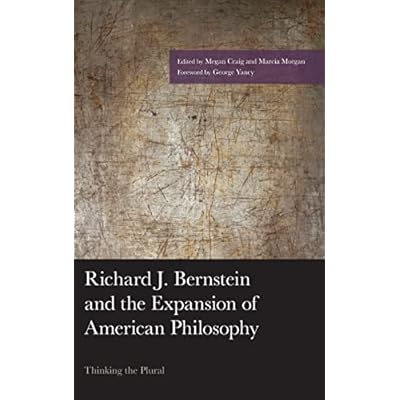 Richard J. Bernstein and the Expansion of American Philosophy: Thinking the Plural
