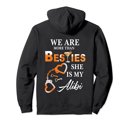 We Are More Than Besties She Is My Alibi Margarita Lovers Pullover Hoodie