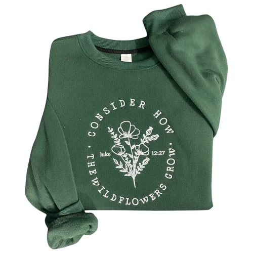 Embroidered Consider How Sweatshirt, Christian Wildflower Christmas Shirt, Religious Tee Gift, Bible Verse Hoodie Present, Faithful Shirt, Oversized Shirt, Inspirational Shirt, Motivational Shirt