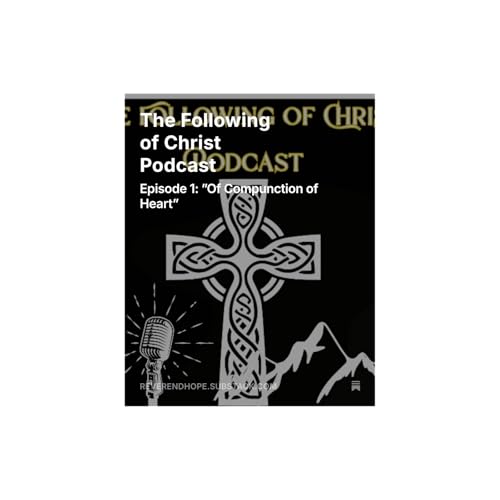 The Following of Christ Podcast Episode 1