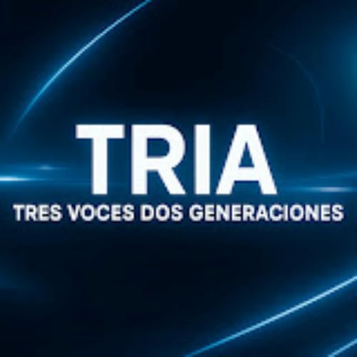 3 Voces, 2 Generaciones Podcast By TRIA Academy Podcasts cover art