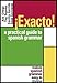 Exacto! : A Practical Guide to Spanish Grammar