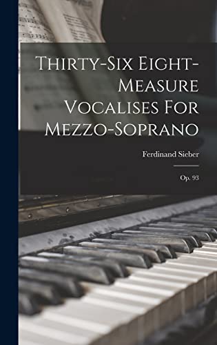 Thirty-six Eight-measure Vocalises For Mezzo-soprano: Op. 93 (Italian Edition)