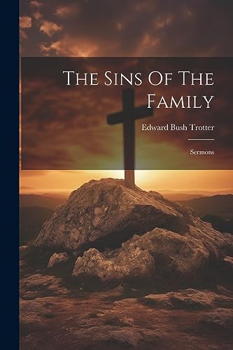 The Sins Of The Family: Sermons