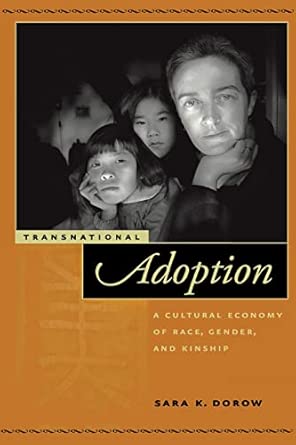 Transnational Adoption: A Cultural Economy of Race, Gender, and Kinship: 9 Annotated Edition book cover