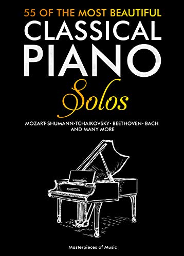 55 Of The Most Beautiful Classical Piano Solos: Bach, Beethoven, Chopin, Debussy, Mozart, Schubert, Tchaikovsky y otros compositores | 55 Partituras para piano (English Version) (English Edition)