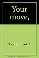 Your move, B0006CK51G Book Cover