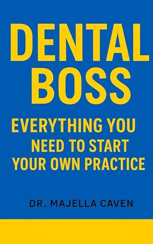 Dental Boss: Everything you need to start your own practice (Dent...
