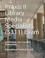 Praxis II Library Media Specialist (5311) Exam: Certification and Licensure Examination 1797824406 Book Cover