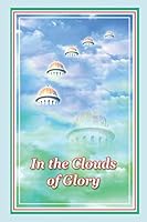 In the Clouds of Glory 1520942060 Book Cover
