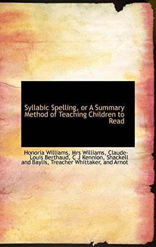 Syllabic Spelling, or A Summary Method of Teaching Children to Read