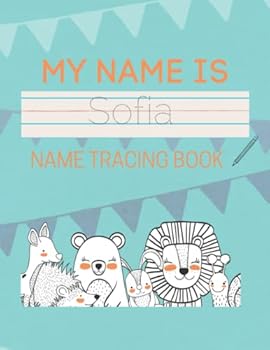 Sofia Name Tracing Book: 51 Pages of custom name tracing. Learn to write your name with this personalized name tracing book for kids. Pre-K and Kindergarten practice workbook.