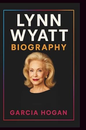 Lynn Wyatt Biography: A Visionary Socialite, Philanthropist, and