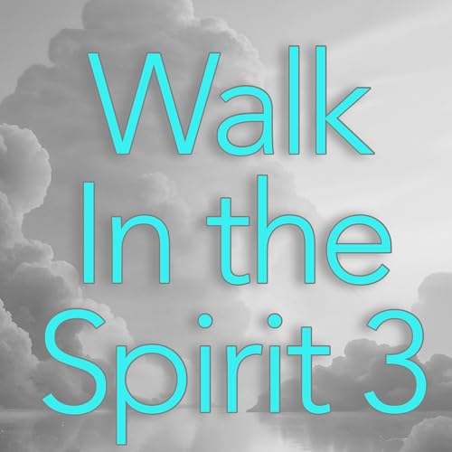 Walk in the Spirit 3