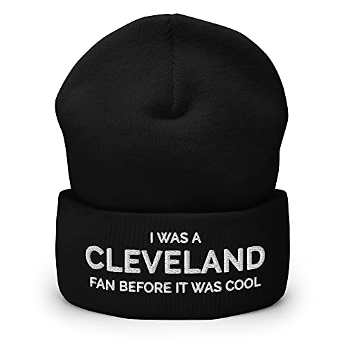 Hogue WS LLC I was A Cleveland Fan Before It was Cool Hat (Embroidered Cuffed Beanie) Black