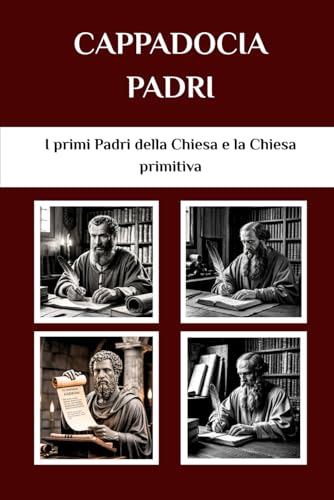 Cappadocia Padri: I primi Padri della Chiesa e la Chiesa primitiv