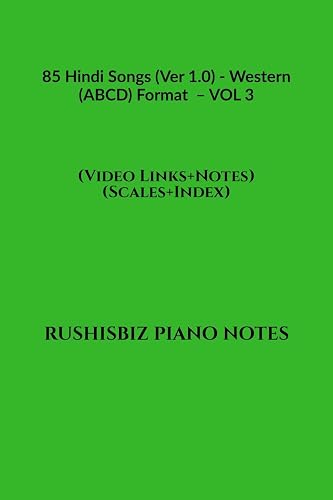 85 Hindi Songs (Ver 1.0) - Western (ABCD) Format – VOL 3 : RUSHISBIZ PIANO NOTES - (Video Links+Notes+Scales+Index) - MEDIUM SIZE (6X9 BOOK)