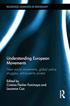 Understanding European Movements: New Social Movements, Global Justice Struggles, Anti-Austerity Protest  book cover